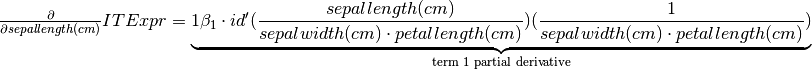 $ \frac{\partial}{\partial sepal length (cm)} ITExpr = \underbrace{1\beta_1 \cdot id'(\frac{sepal length (cm)}{sepal width (cm) \cdot petal length (cm)})(\frac{1}{sepal width (cm) \cdot petal length (cm)})}_{\text{term 1 partial derivative}}$